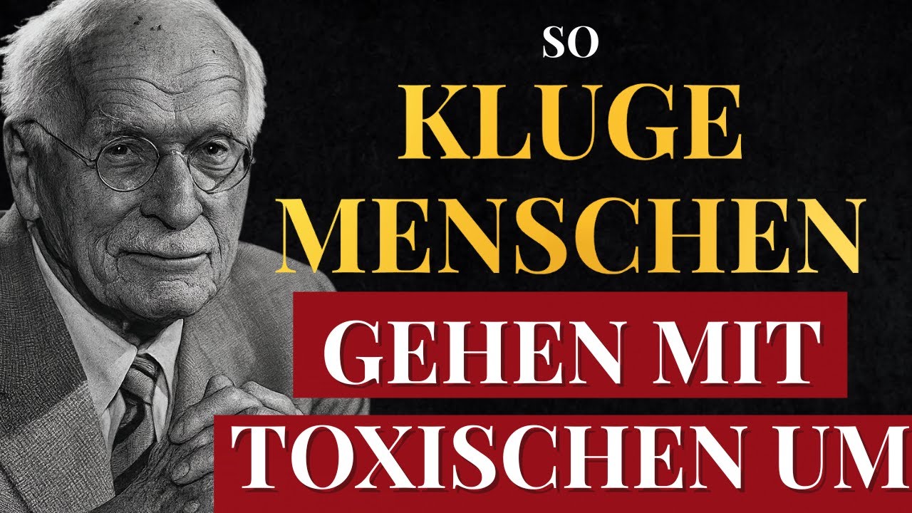 Der klügste Weg mit toxischen Menschen umzugehen - CARL JUNG