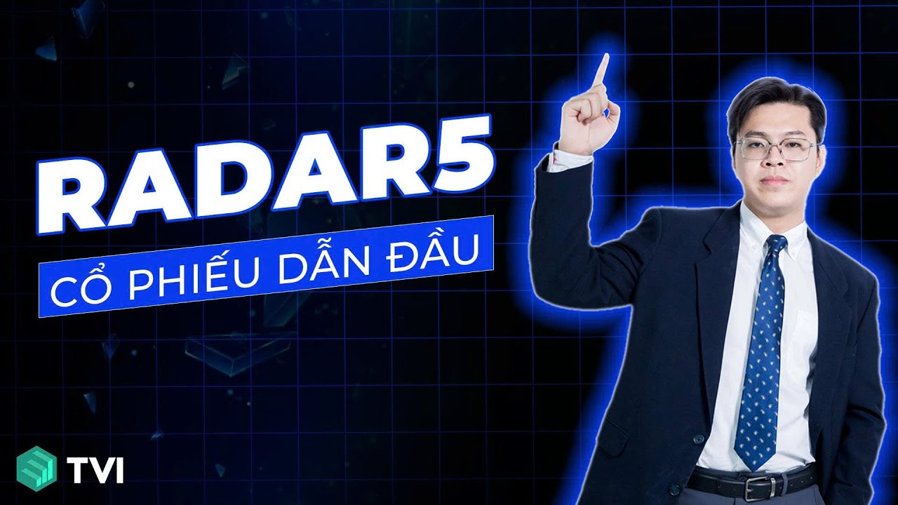 [RADAR5]: Cổ phiếu dẫn dắt - Số 2 - MWG, VIC, HDB, MBB....
