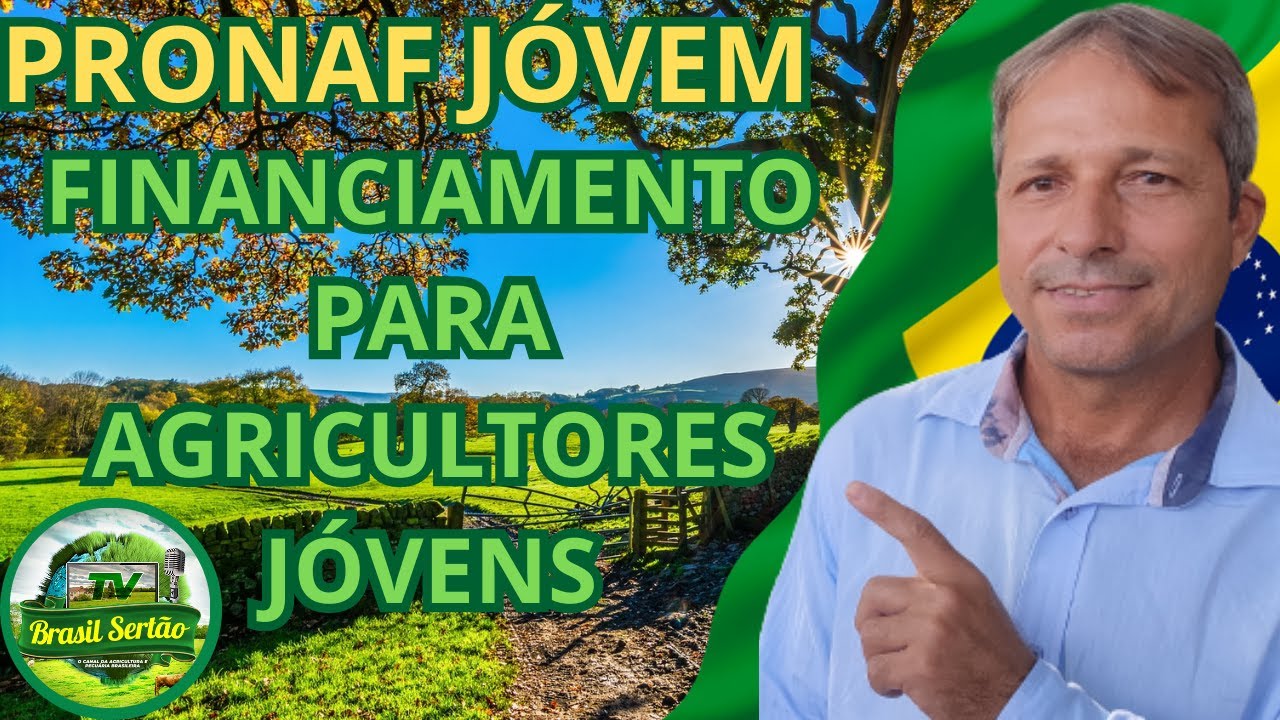 PRONAF JOVEM -FINANCIAMENTO PARA AGRICULTORES JOVENS