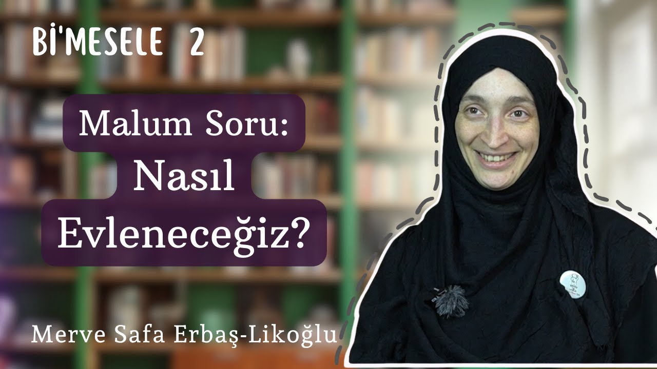 Bu Gençler Nasıl Evlenecek? | Bi’mesele 2 | Merve Safa Erbaş-Likoğlu