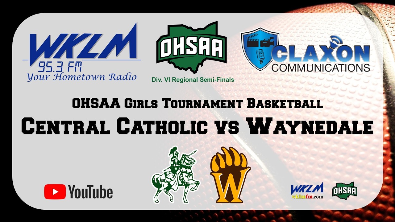 Canton Central Catholic vs Waynedale - OHSAA Girls D6 Regional Semi-Finals from WKLM 95.3 FM