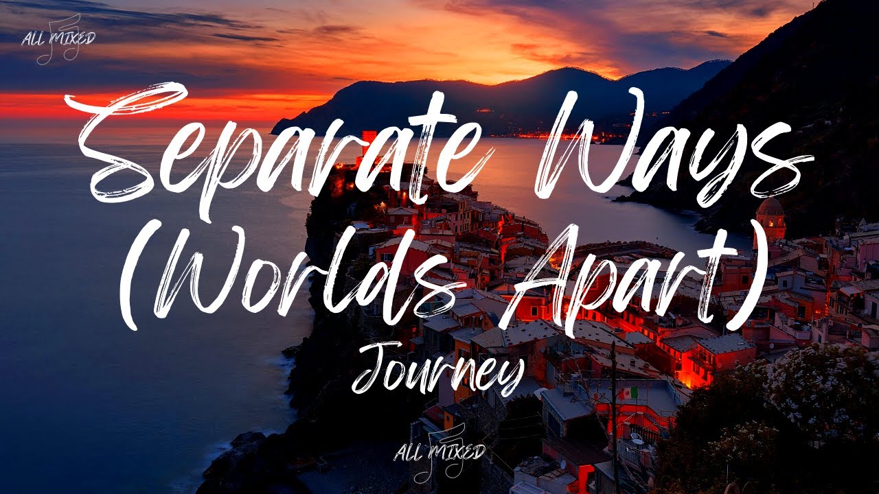 Journey - Separate Ways (Worlds Apart) (Lyrics)