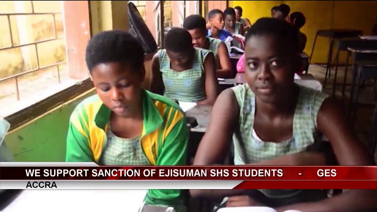 We Support Sanction Of Ejisuman SHS Students     -   GES