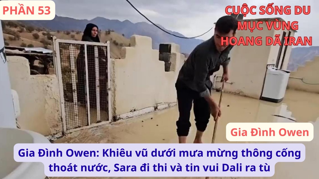 Gia Đình Owen: P53 Khiêu vũ dưới mưa mừng thông cống thoát nước, Sara đi thi và tin vui Dali ra tù