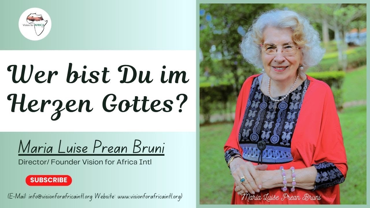 Wer bist Du im Herzen Gottes (E-MAIL:  info@visionforafricaintl.org)