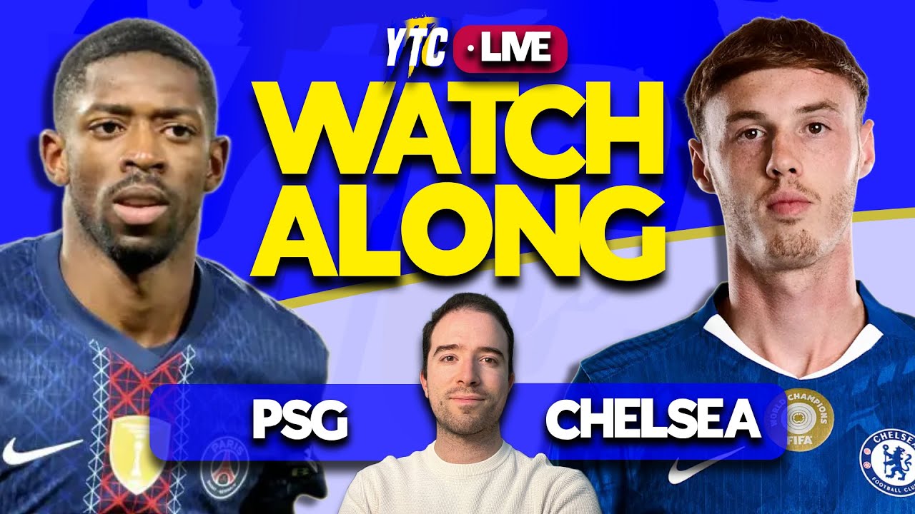 PSG VS CHELSEA LIVE WATCHALONG