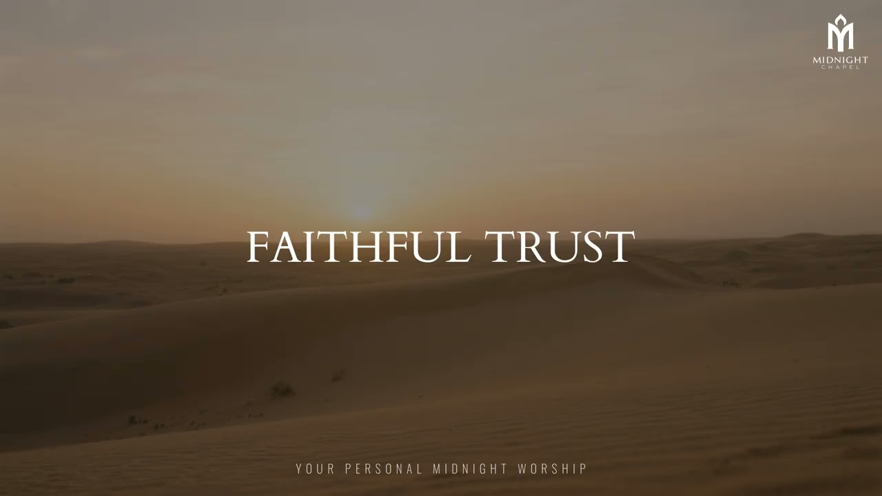FAITHFUL TRUST – Soaking Worship Instrumental | Prayer, Meditation & Devotional