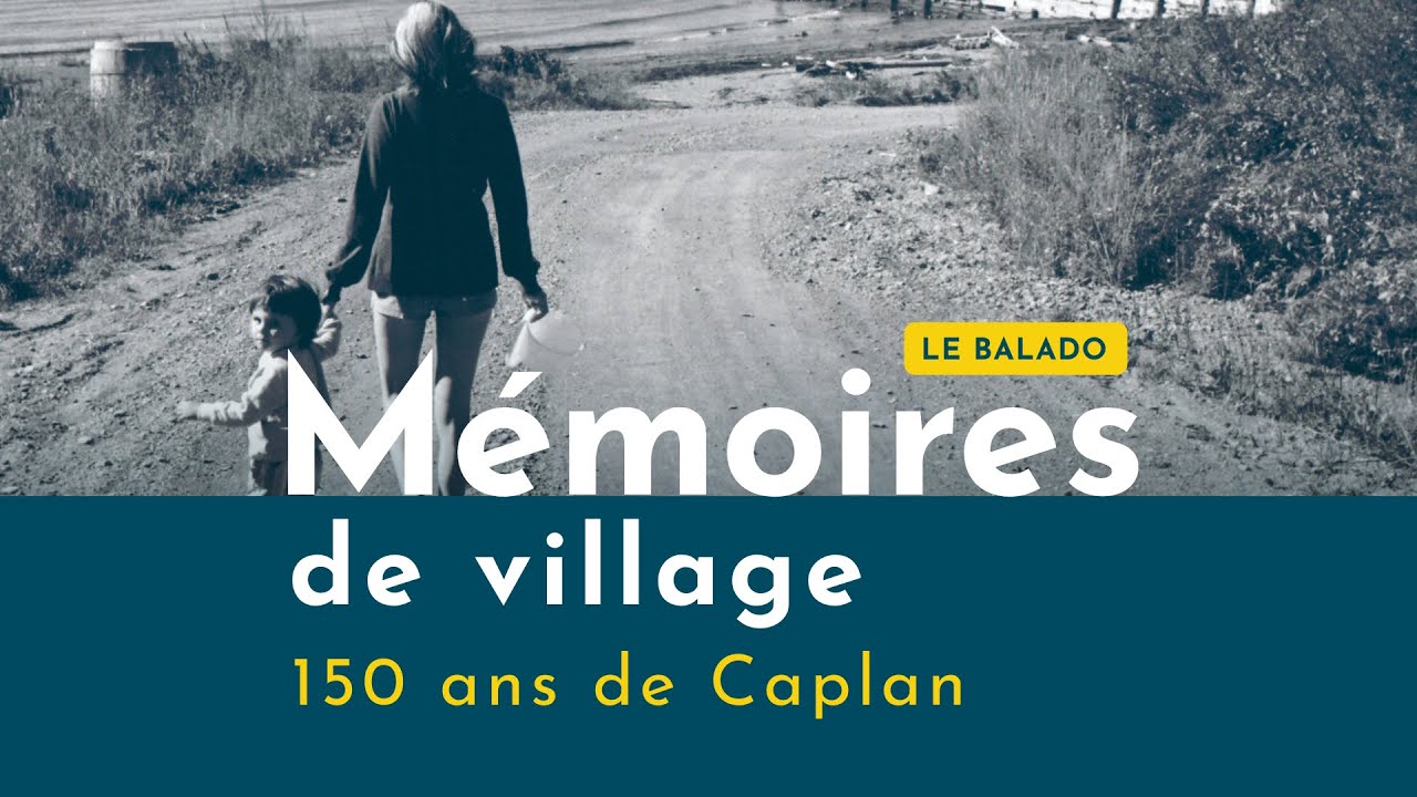 01. Introduction : Survol de 150 ans d'histoire // Mémoires de village - 150 ans de Caplan
