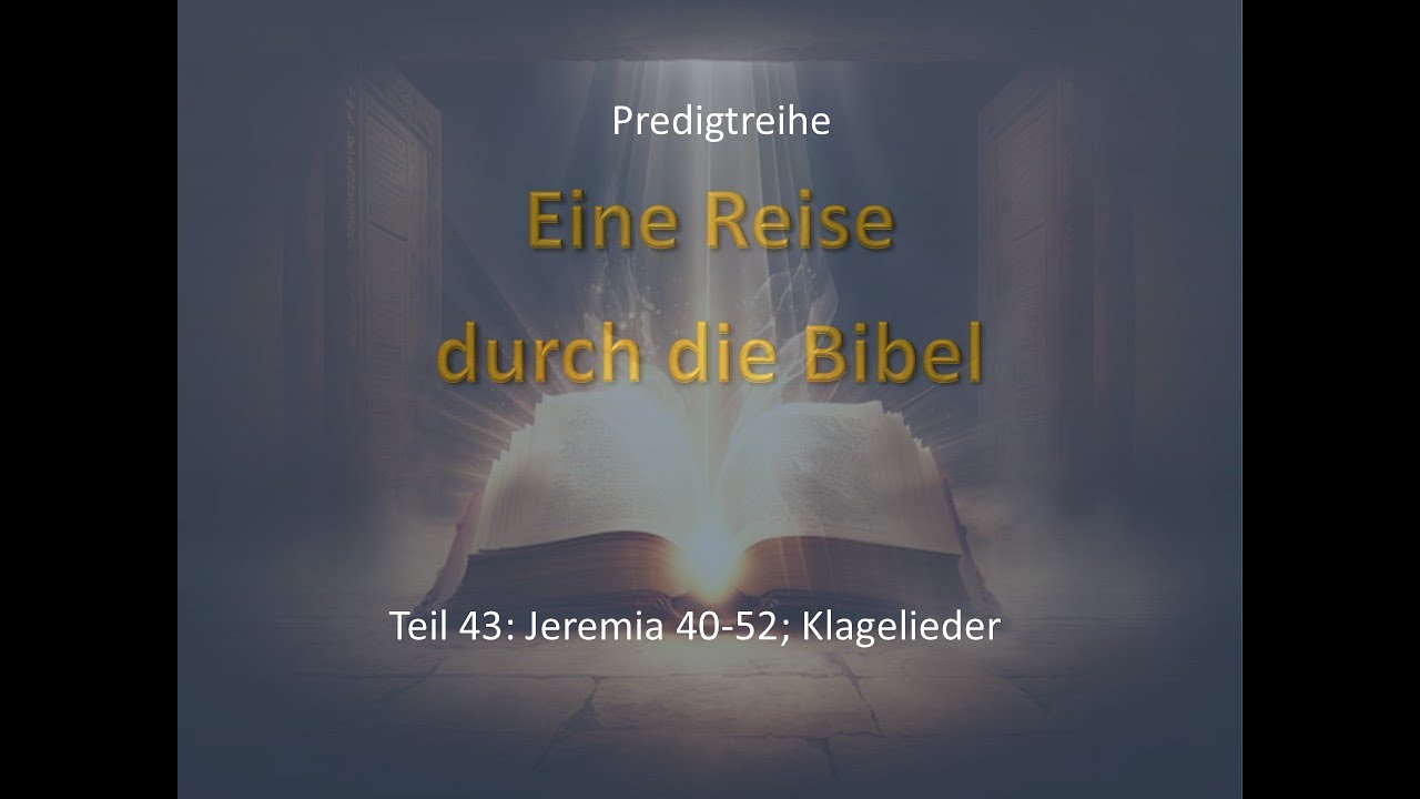 Eine Reise durch die Bibel, Jeremia 40-52; Klagelieder
