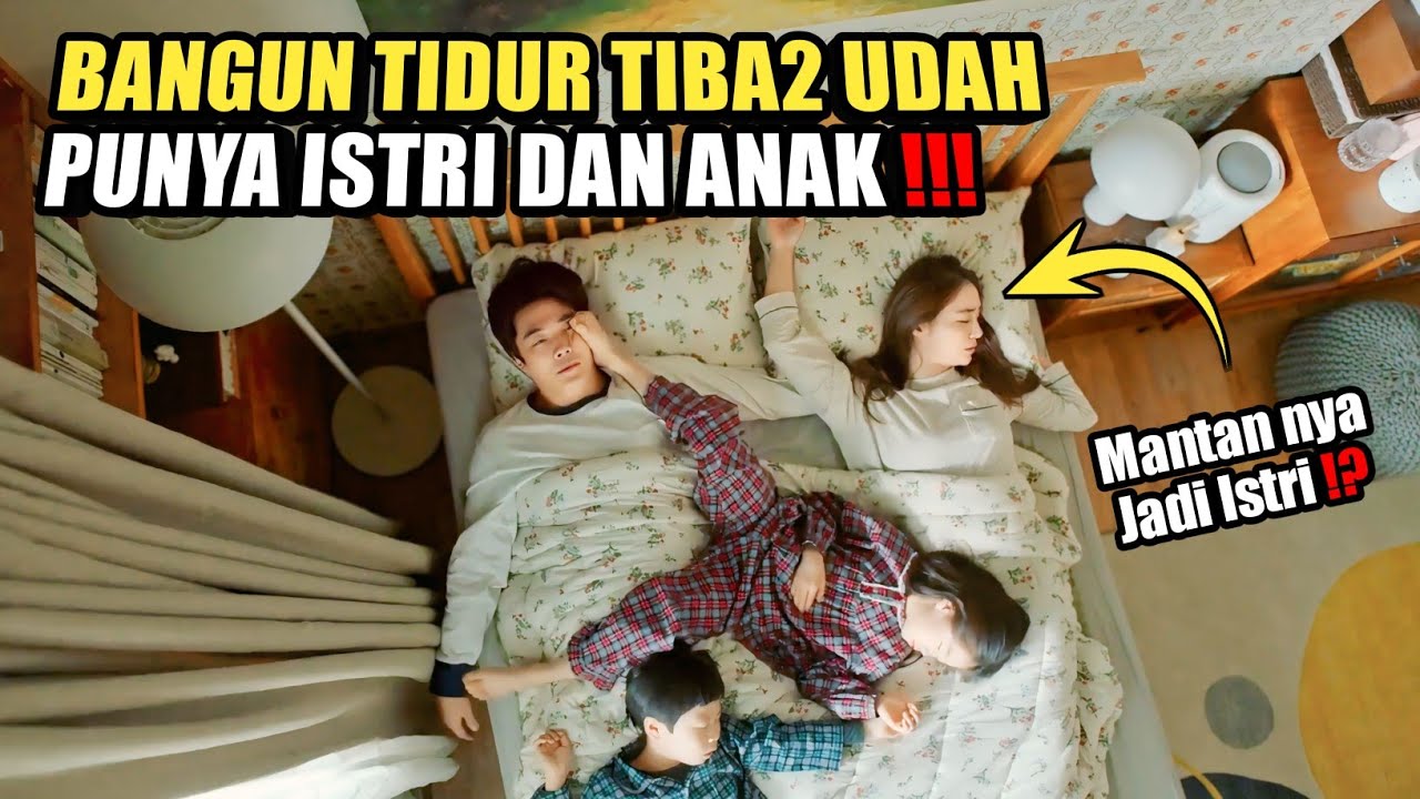PRIA JOMBLO DIBUAT KAGET‼️SAAT BANGUN TIDUR SUDAH PUNYA ISTRI DAN ANAK - Alur Cerita Film Drakor