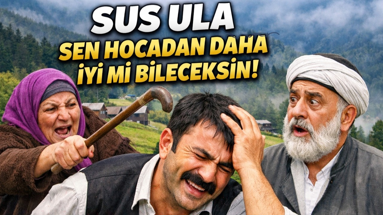 Sus ula, sen hocadan daha iyi mi bileceksin!