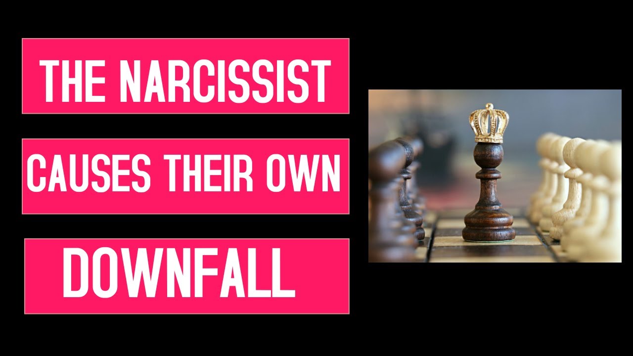 The Narcissist Causes Their Own Downfall