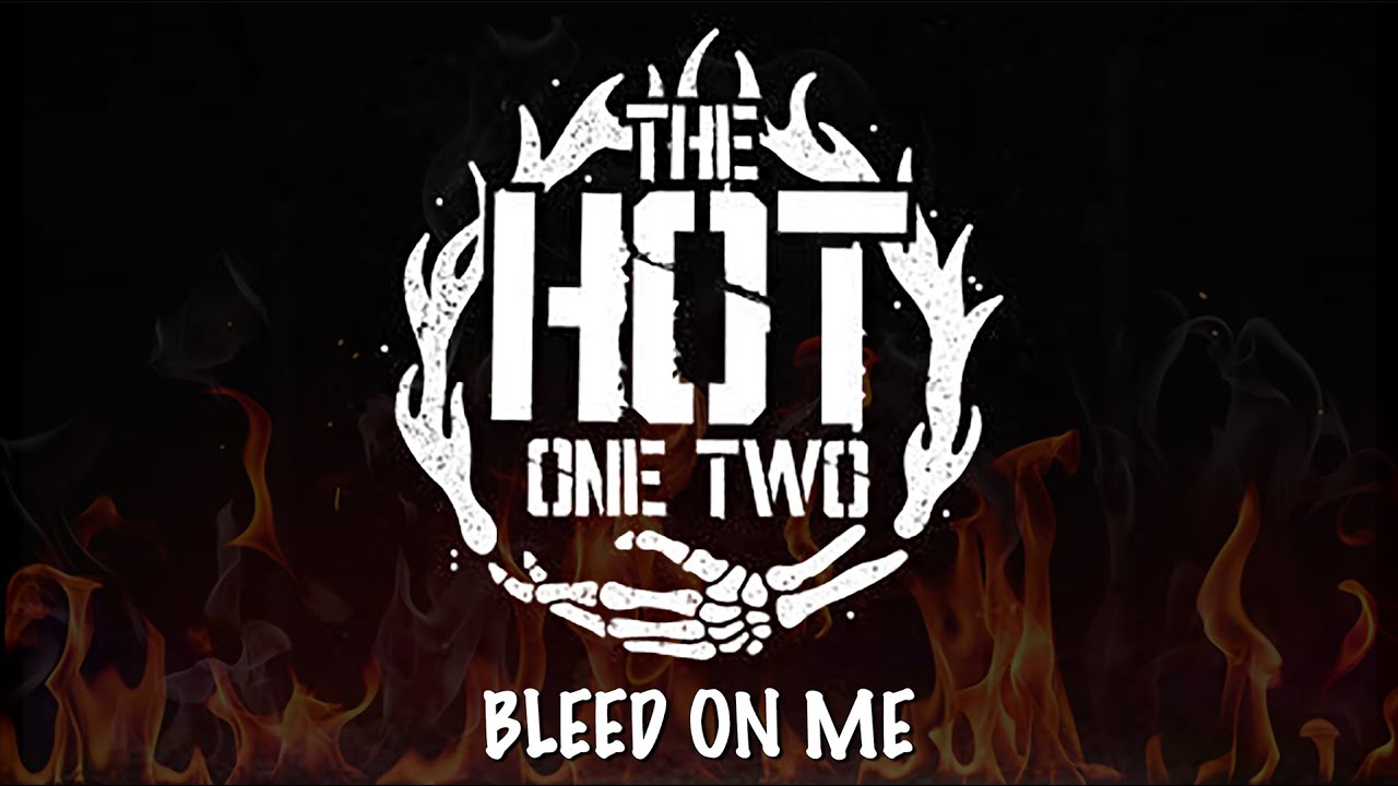 The Hot One Two - Bleed On Me