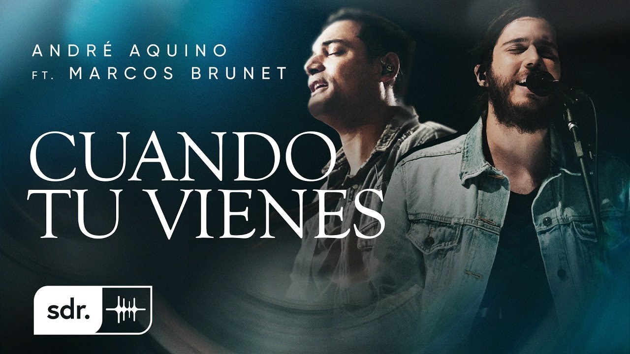 ANDR&Eacute; AQUINO - CUANDO TU VIENES (LYRIC V&Iacute;DEO) FT. MARCOS BRUNET | SOM DO REINO
