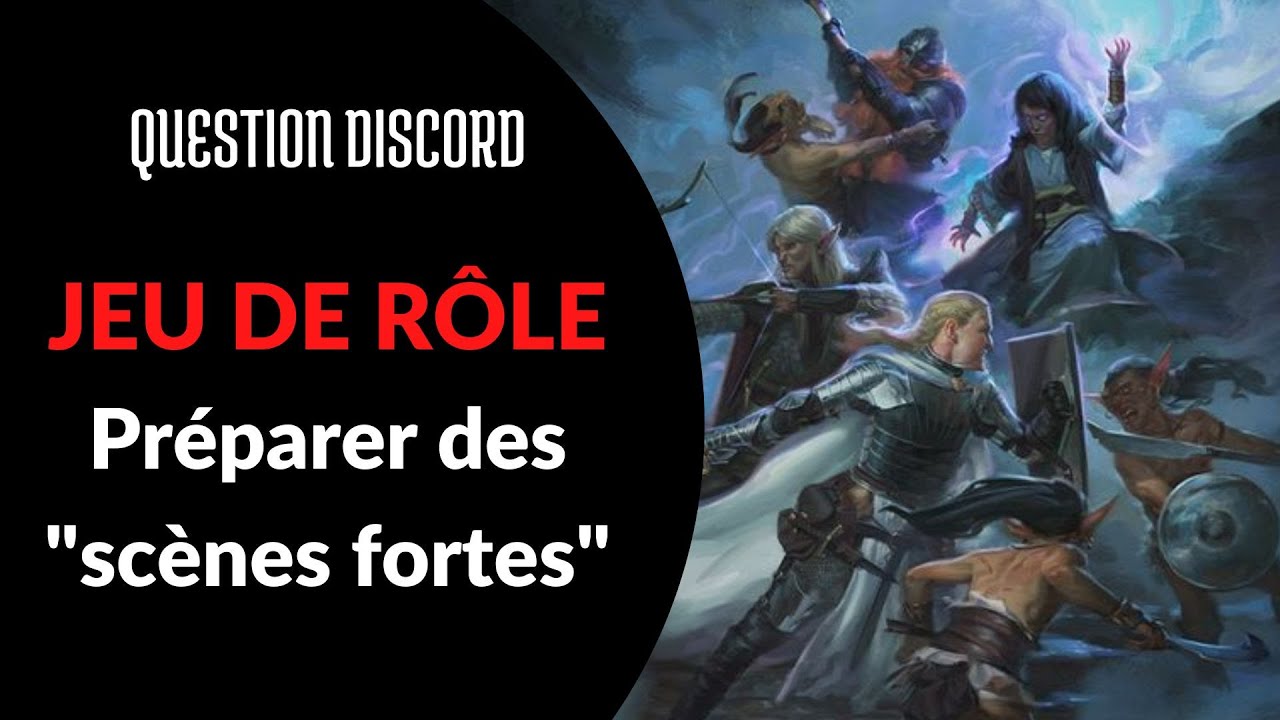 JEU DE RÔLE - Préparer les scènes du scénario - Conseils MJ JDR