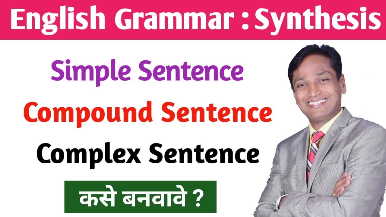 Synthesis Make Simple Sentence, Compound Sentence,Complex Sentence