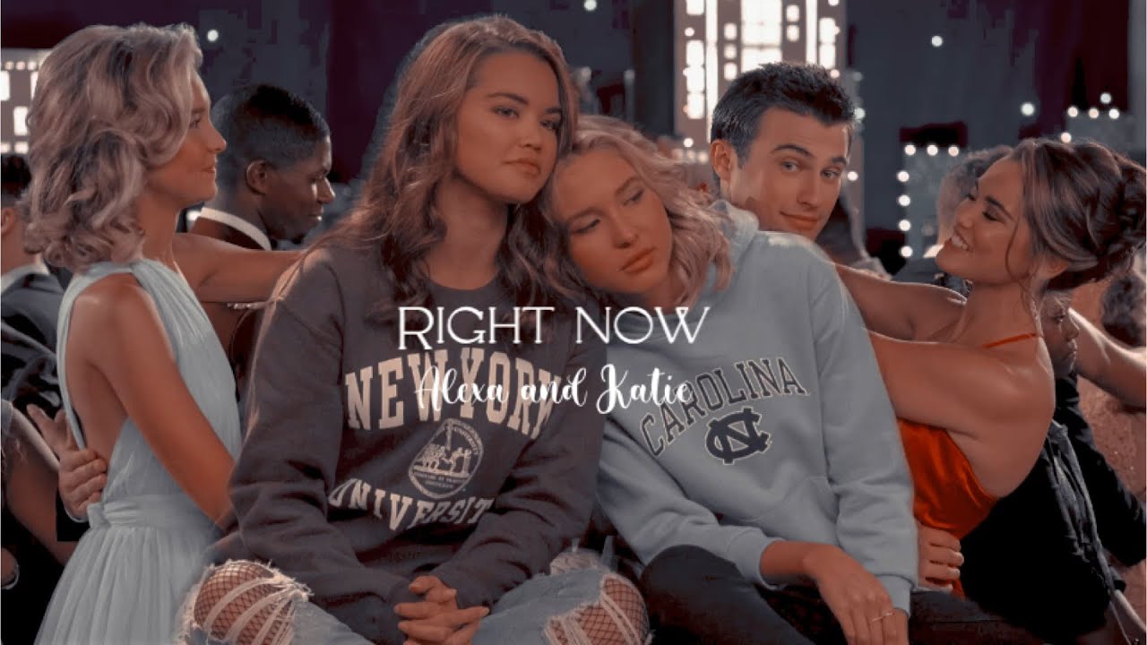 Alexa and Katie || Right now