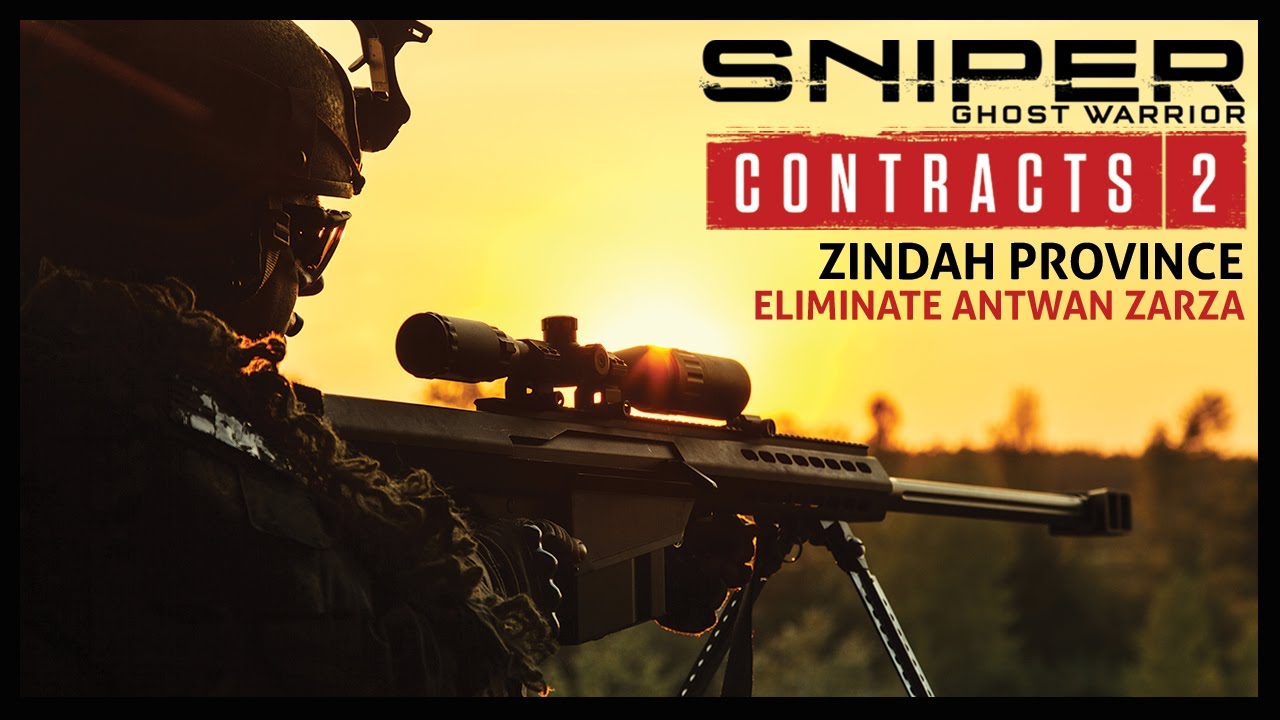Sniper Ghost Warrior Contracts 2 – Zindah Province - Eliminate Antwan Zarza