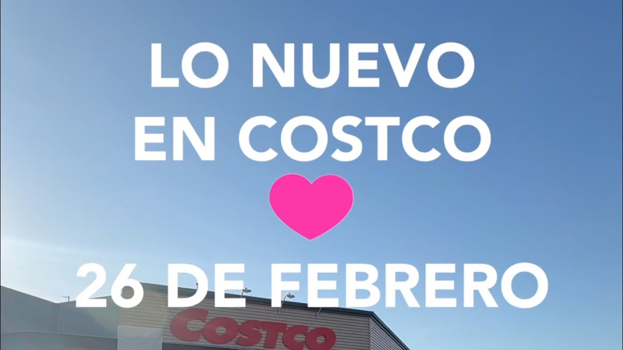 Lo Nuevo En Costco Hoy Jueves 26/02/2026
