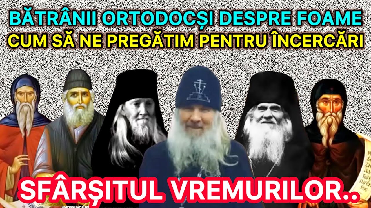 Bătr&acirc;nii ortodocși despre foame. Cum să ne pregătim pentru &icirc;ncercări. Sf&acirc;rșitul vremurilor