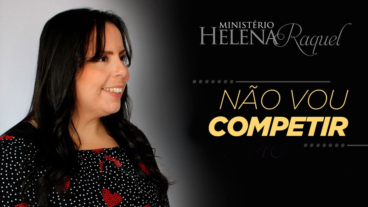 Pastora Helena Raquel - Não Vou Competir