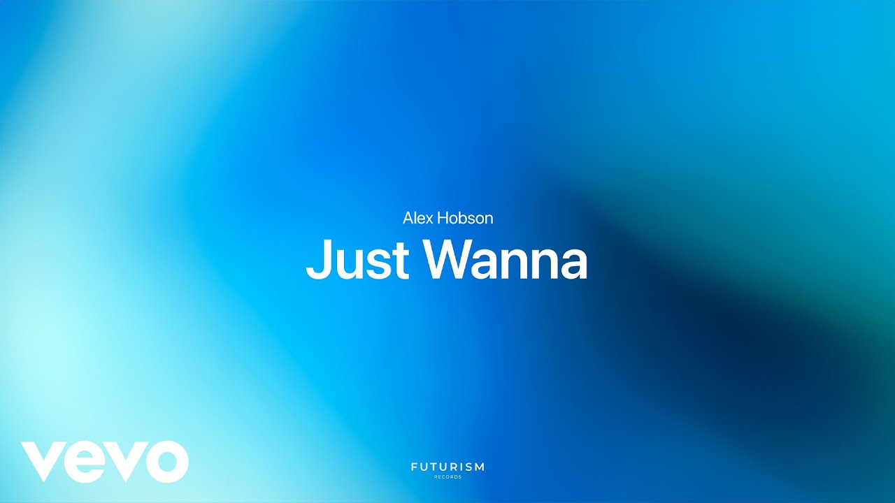 Alex Hobson - Just Wanna (Audio)