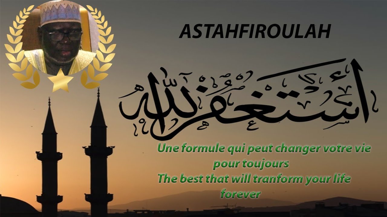 Astahfiroulah : La meilleur formule qui transformera votre vie pour toujours