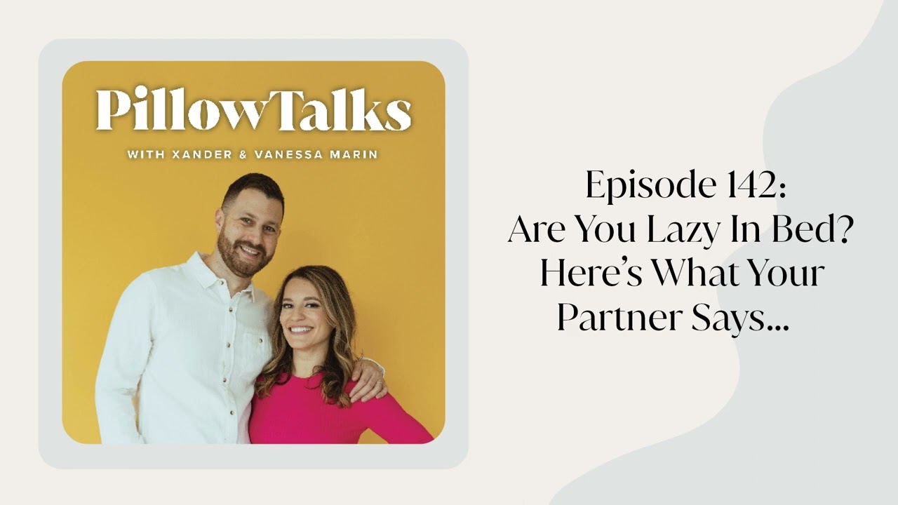 EPISODE 142: Are You Lazy In Bed? Here&rsquo;s What Your Partner Says&hellip;
