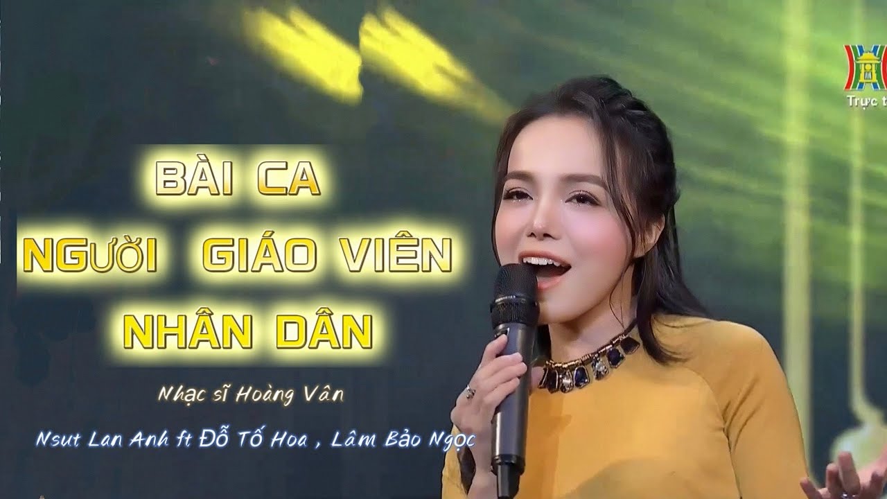 BÀI CA NGƯỜI GIÁO VIÊN NHÂN DÂN - LAN ANH ft ĐỖ TỐ HOA, LÂM BẢO NGỌC - TRI ÂN NGÀY NHÀ GIÁO VIỆT NAM