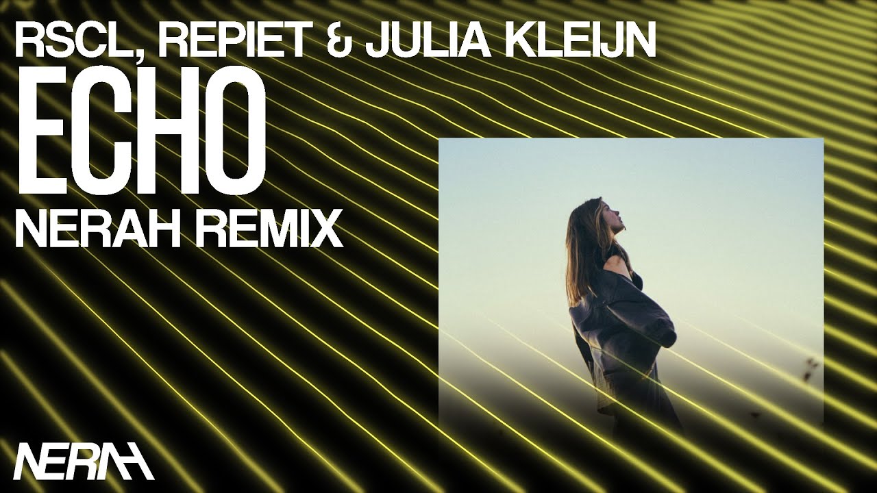 RSCL, Repiet & Julia Kleijn - Echo (NERAH Remix)