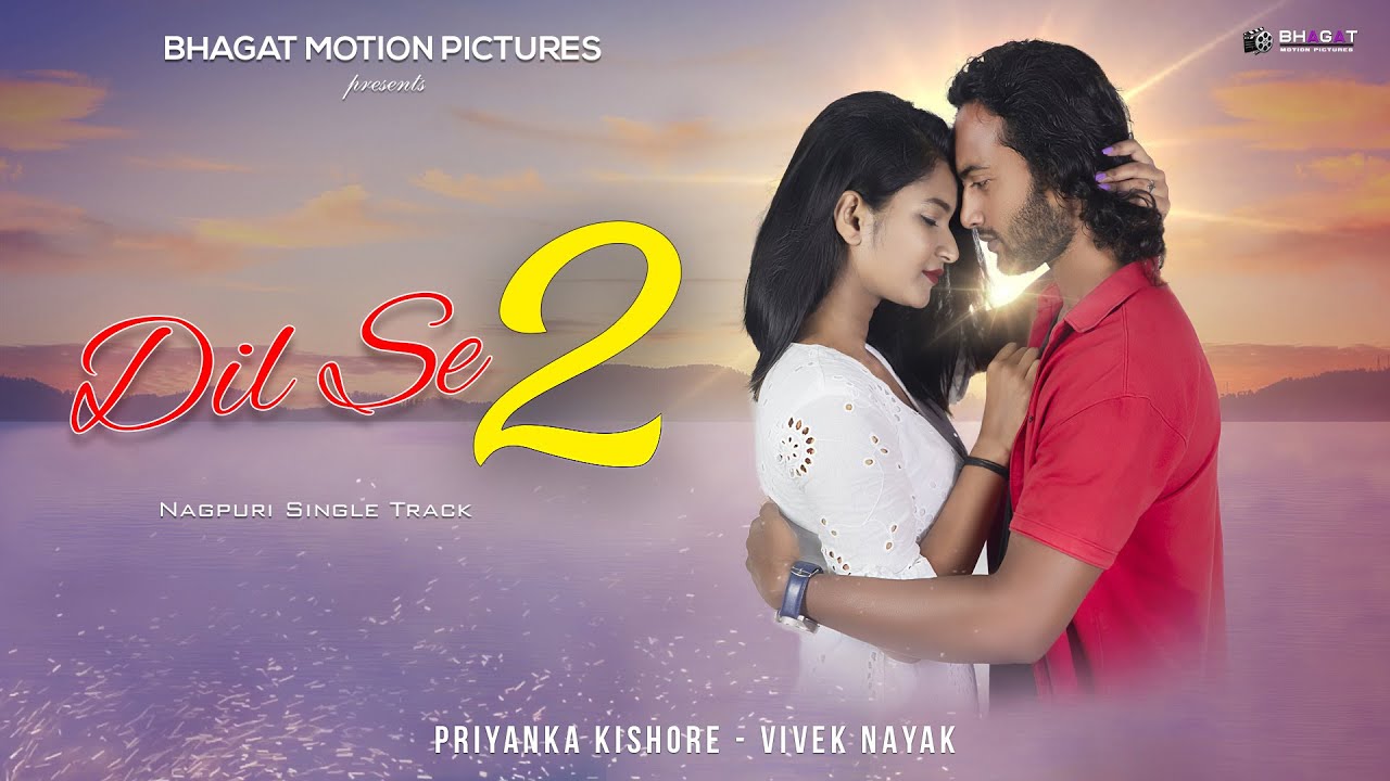 DIL SE 2 || Vivek Nayak - Priyanka Kishore ||Latest Nagpuri Song 2020