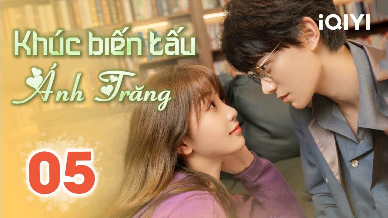 KHÚC BIẾN TẤU ÁNH TRĂNG - Tập 05 | Phim Ngôn Tình Trung Quốc Siêu Ngọt Ngào | iQIYI Phim Thuyết Minh