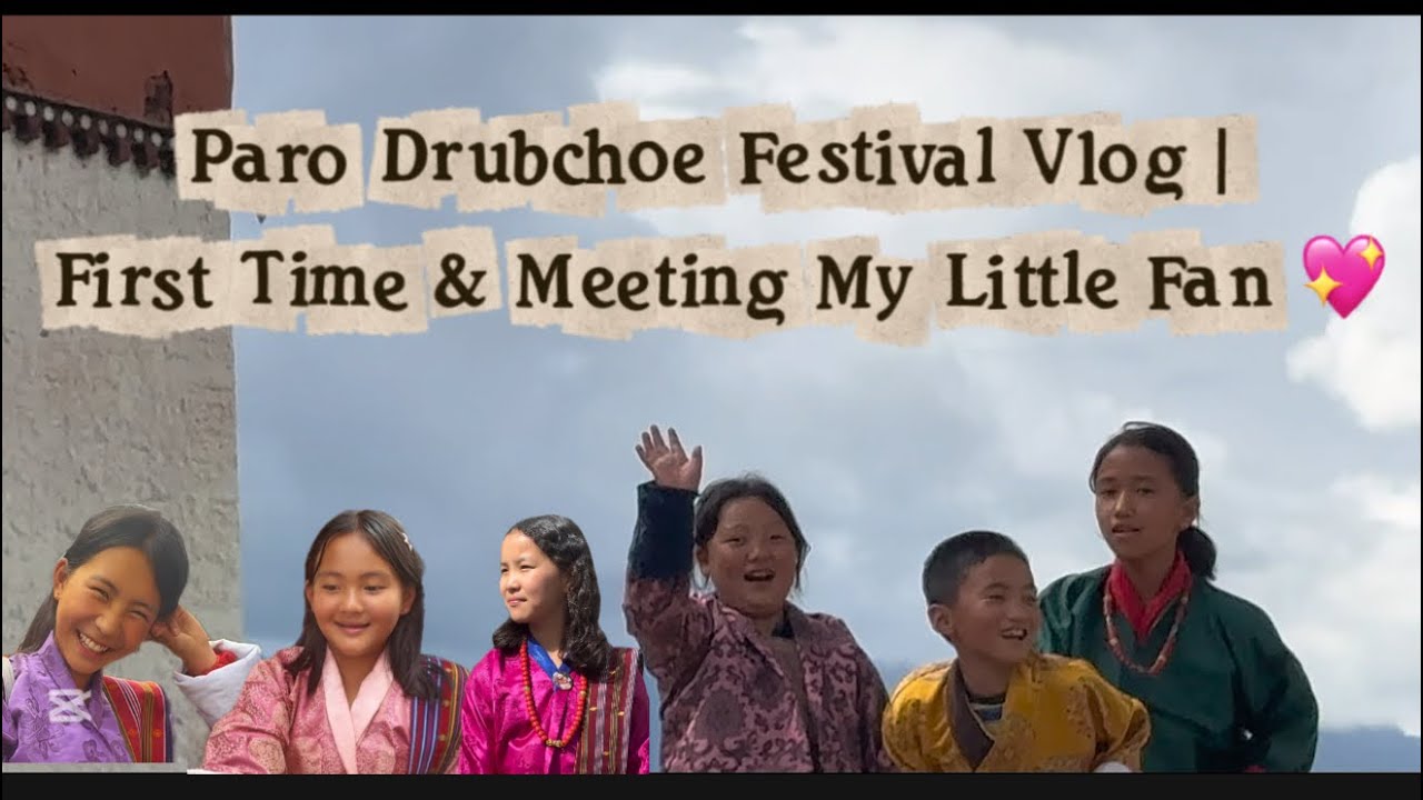 Paro Drubchoe Festival Vlog | First Time & Meeting My Little Fan 💖 #foryou #festival #minivlog #fans