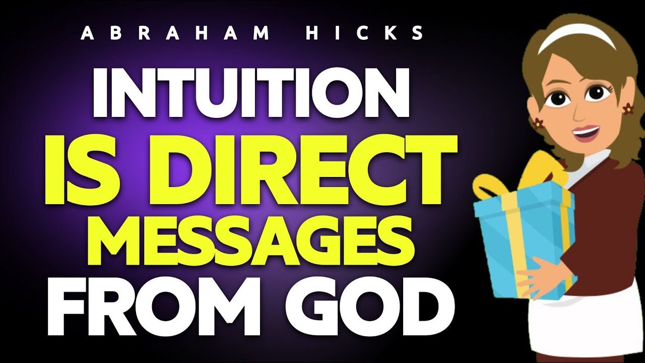Intuition is Direct Messages from God - Abraham Hicks 2025