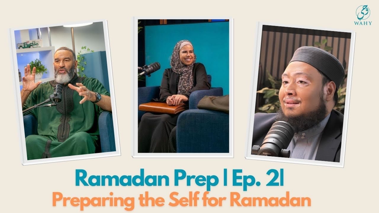 Ramadan Prep | Ep.2 : Preparing the Self for Ramadan