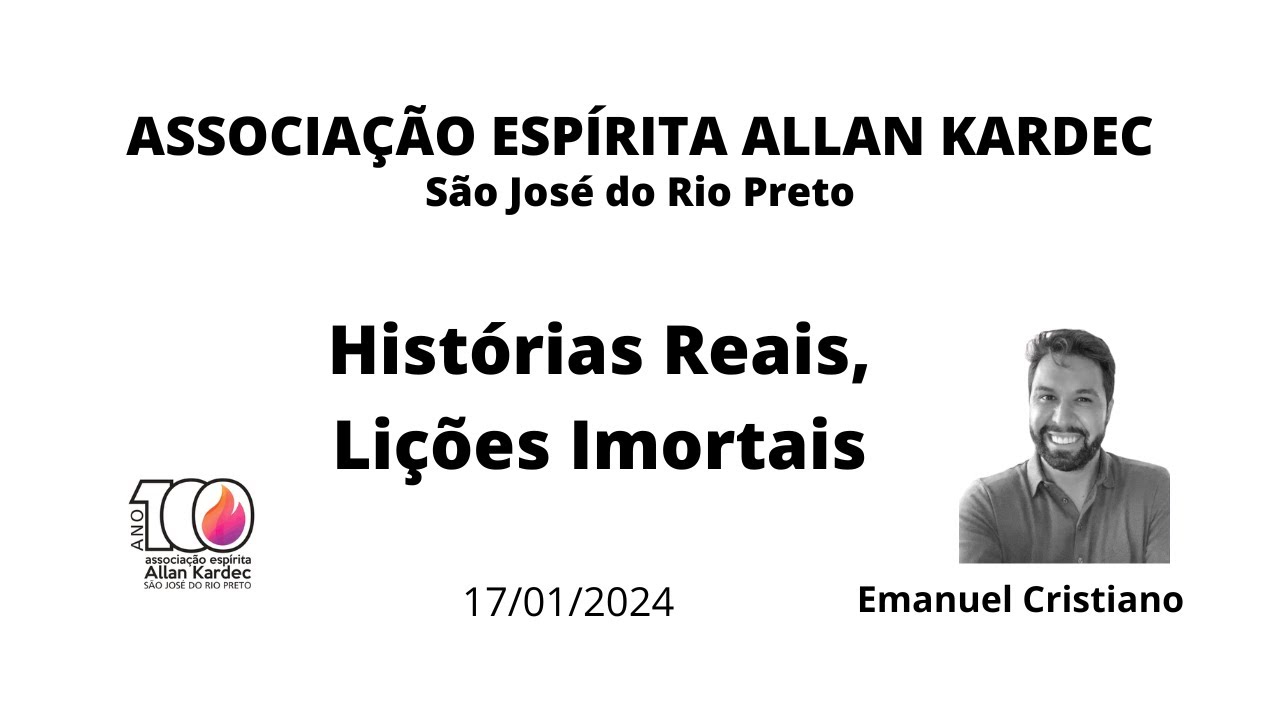 Emanuel Cristiano - Histórias Reais, Lições Imortais (comemoração aos 100 anos do Kardec Rio Preto)