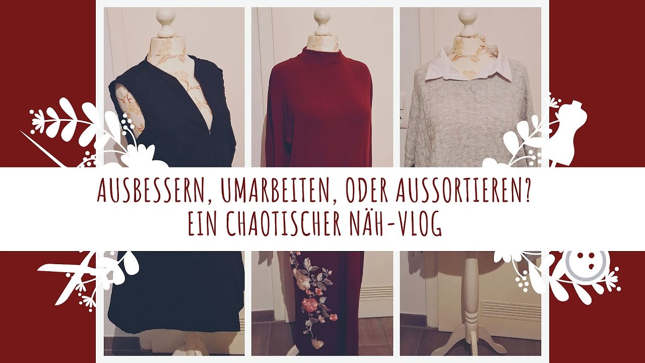 Aussortieren oder Ändern? Ein chaotischer NähVlog