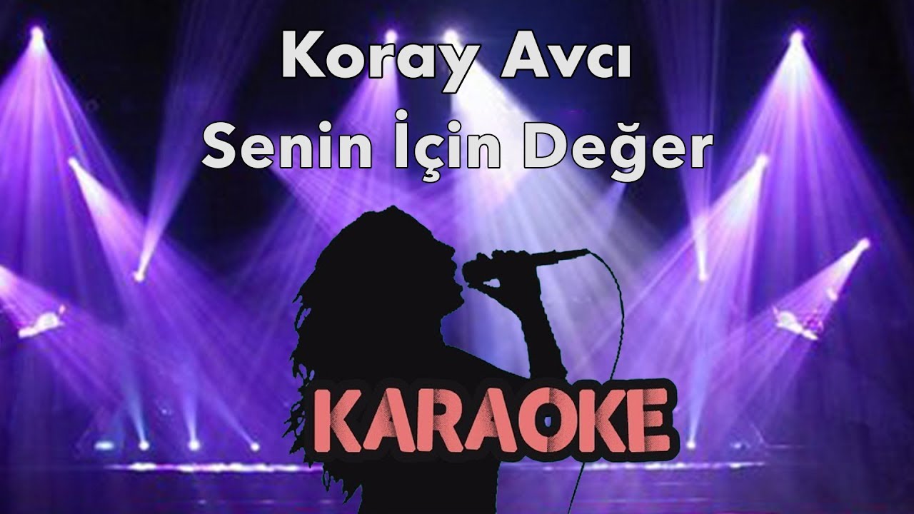 Koray Avcı - Senin İçin Değer (Karaoke Video)