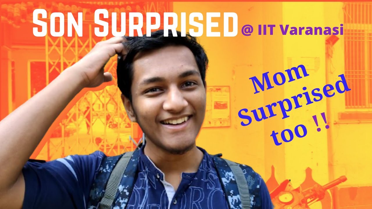 Son Surprised at IIT Varanasi . Mother Surprised Too.