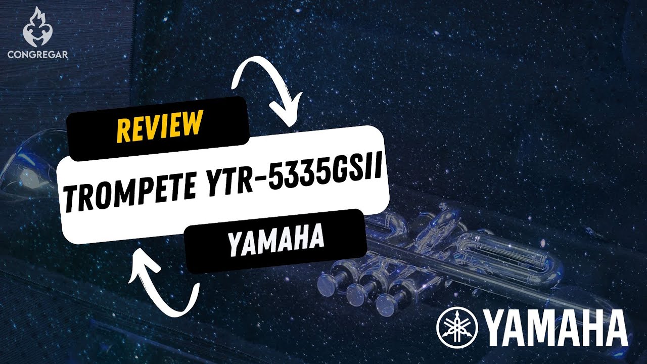 Trompete Yamaha YTR-5335GSII - Análise completa com tudo o que você precisa saber!