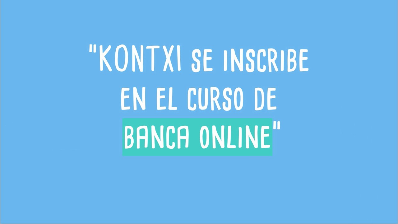 KONTXI SE INSCRIBE AL CURSO DE BANCA ONLINE DE KZGUNEA