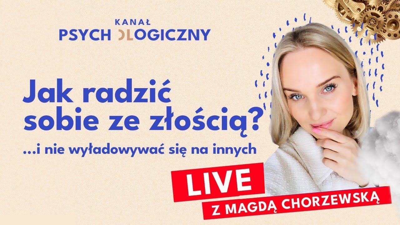 KANAŁ PSYCHOLOGICZNY LIVE! Jak radzić sobie ze złością - Magdalena Chorzewska