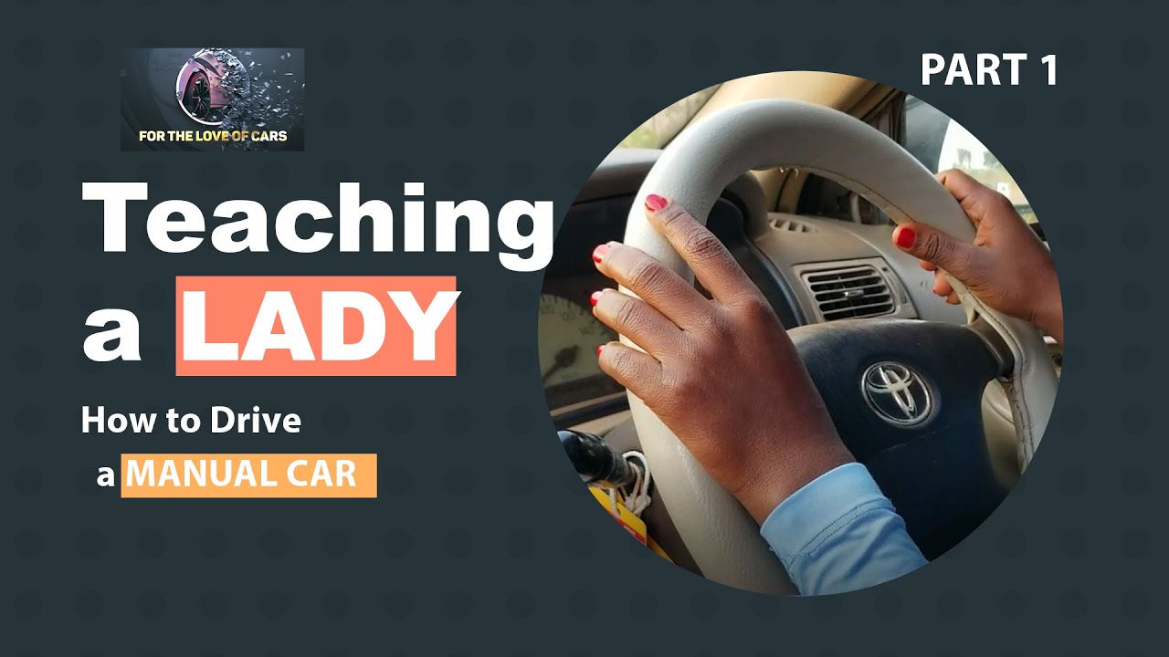 Teaching a Lady  how to drive a Manual Car
