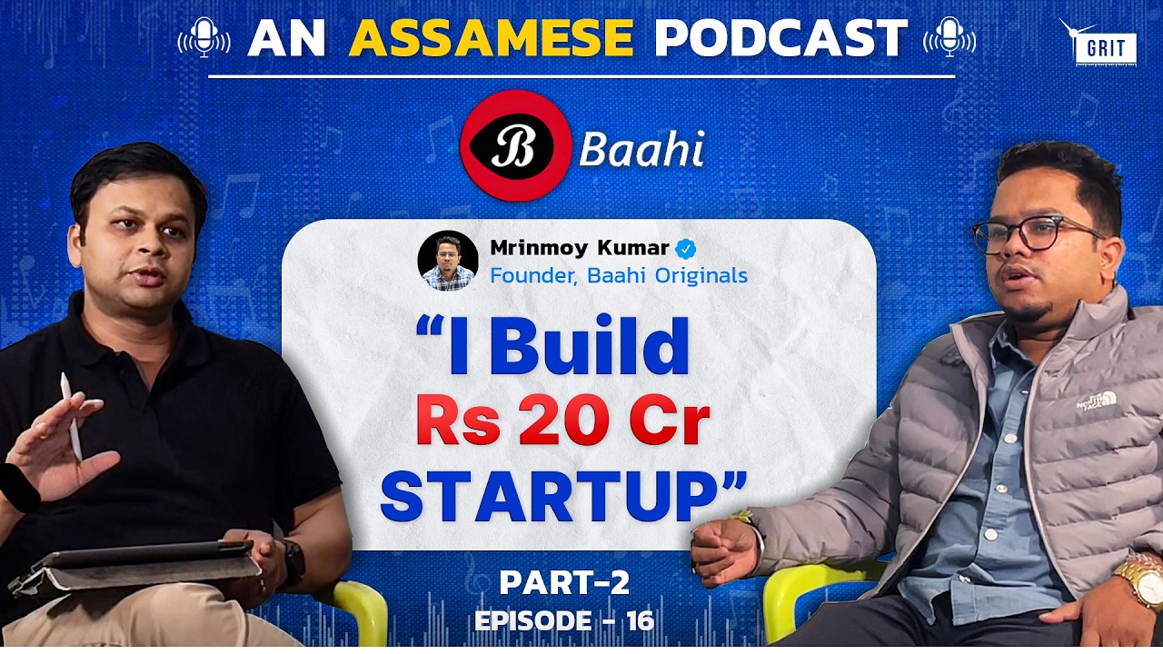 0 to Rs. 20 Cr in 3 Years | Assam's Startup Baahi | How to Build a Business? GRIT Ep16 Part 2