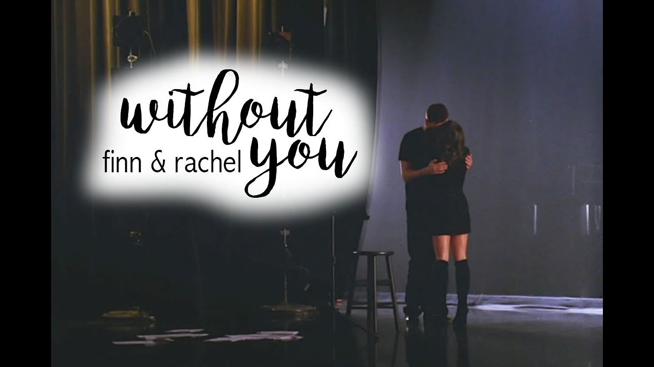 Finn & Rachel | Without You