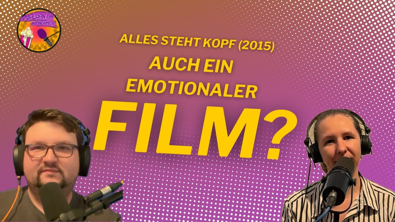 Auch ein emotionaler Film? (Alles steht Kopf, Ep. 095)
