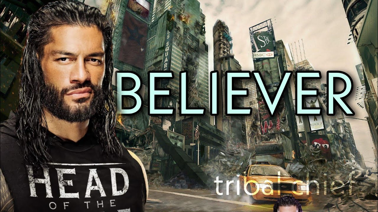 Believer - Tribal Chief version | Roman Reigns