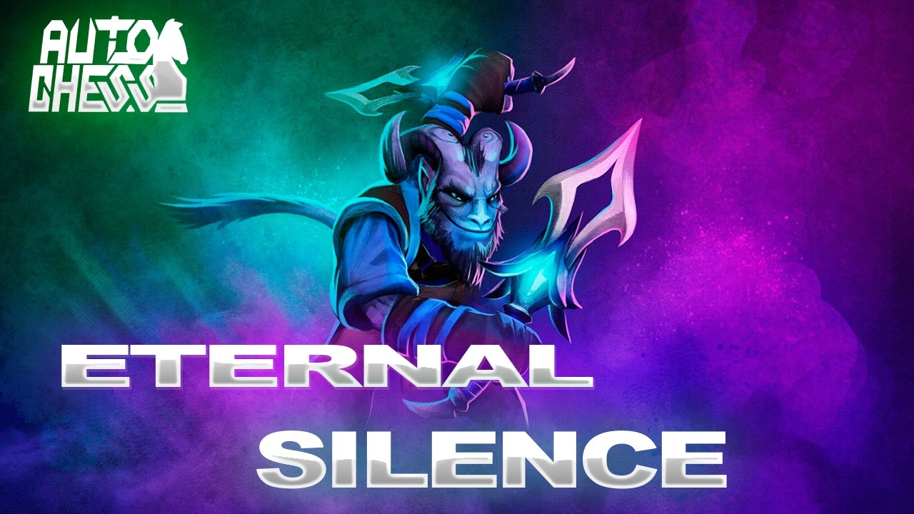 Dota Auto Chess Eternal Silence