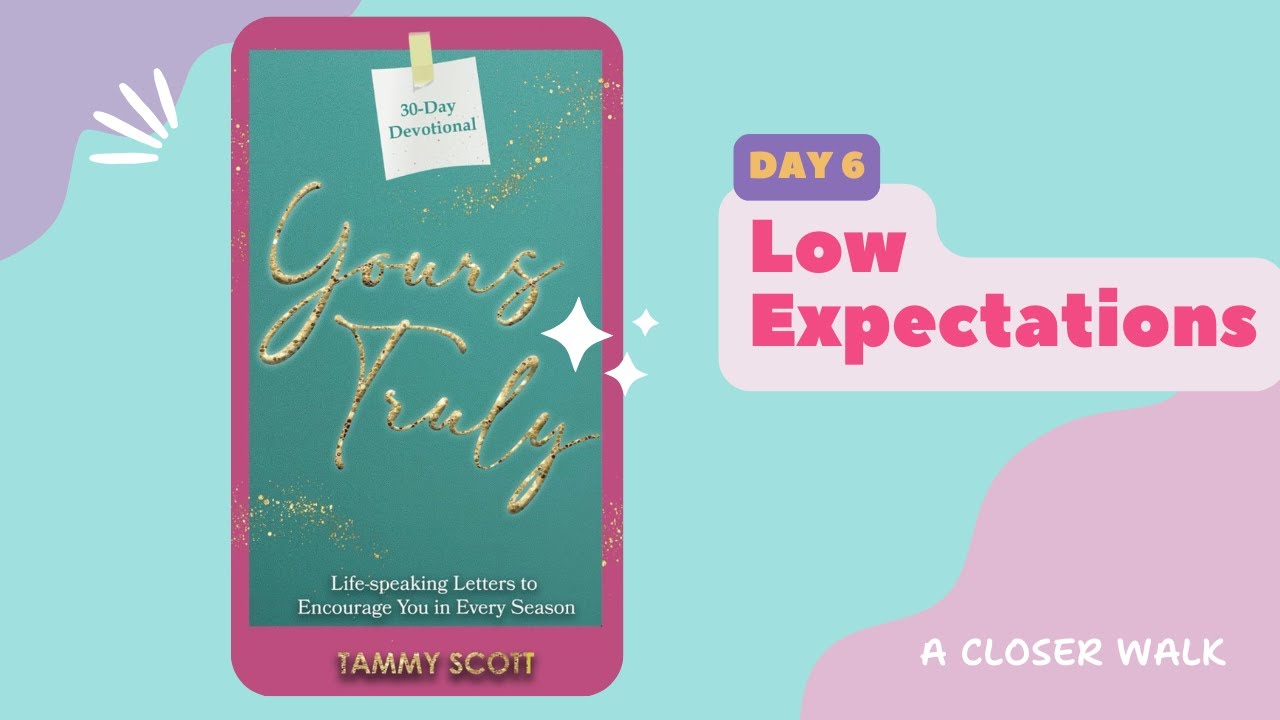 Yours Truly: Day 6- Low Expectations