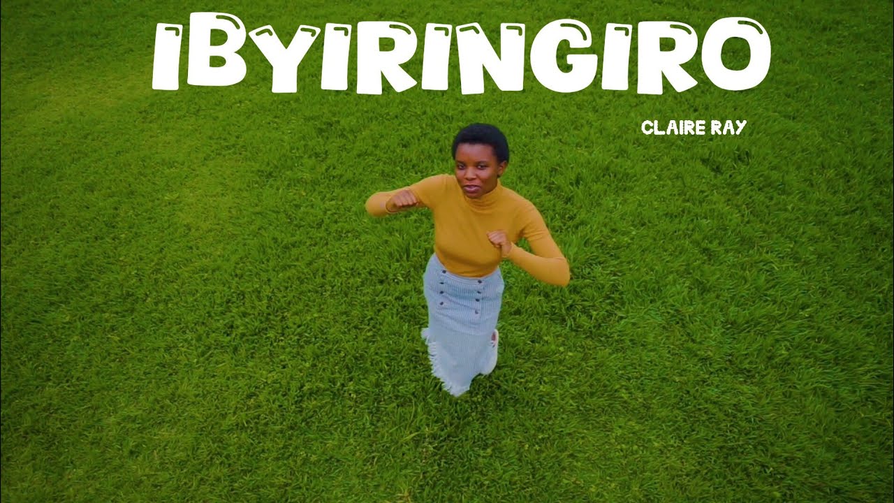 IBYIRINGIRO - Claire Ray (Official Video 2025)
